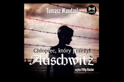 &quot;Chłopiec, który przeżył Auschwitz&quot; już 27 stycznia!